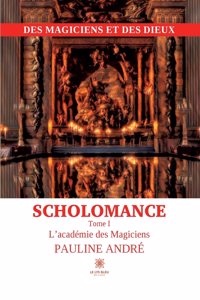 Des Magiciens et des Dieux Scholomance: Tome I L'académie des Magiciens