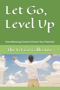 Let Go, Level Up