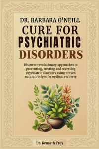 Dr. Barbara O'Neill Cure for Psychiatric Disorders