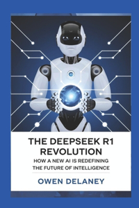 The DeepSeek R1 Revolution