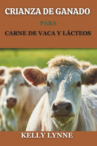 Crianza de Ganado Para Carne de Vaca Y Lácteos