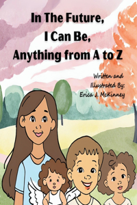 In The Future, I Can Be, Anything From A to Z