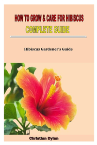 How to Grow & Care for Hibiscus Complete Guide