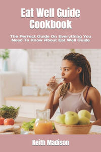 Eat Well Guide Cookbook