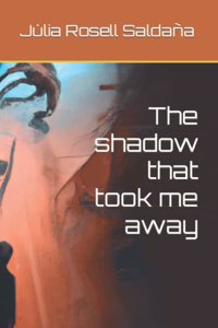 The shadow that took me away