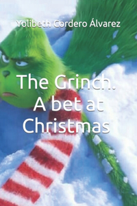 Grinch..... A bet at Christmas