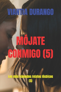 Mójate Conmigo (5)