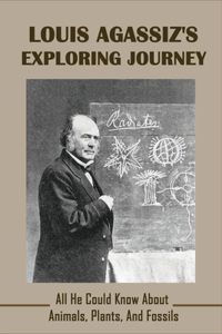 Louis Agassiz's Exploring Journey