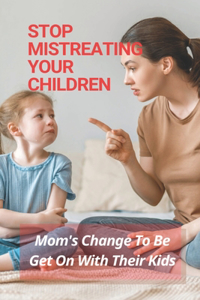 Stop Mistreating Your Children