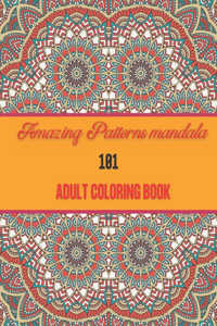 101 Amazing Patterns Mandala Adult Coloring Book
