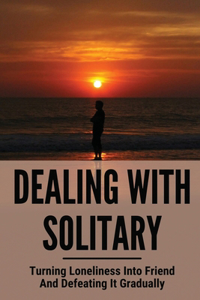 Dealing With Solitary