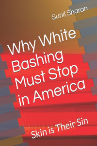 Why White Bashing Must Stop in America
