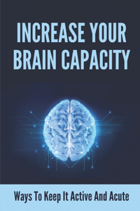 Increase Your Brain Capacity