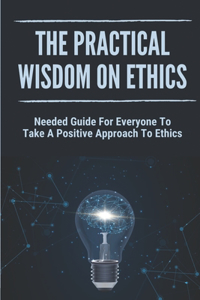 Practical Wisdom On Ethics