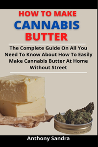 How To Make Cannabis Butter