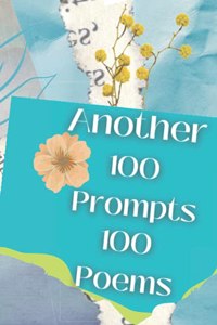 Another 100 Prompts 100 Poems