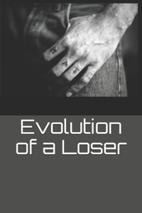Evolution of a Loser