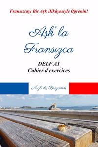 Aşk' la Fransızca DELF A1 - Cahier d'exercices