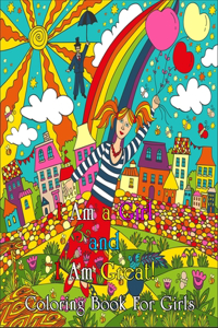 I Am a Girl and I Am Great! Coloring Book For Girls