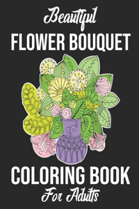 Beautiful Flower Bouquet Coloring Book For Adults