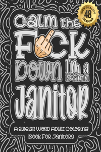 Calm The F*ck Down I'm a Janitor