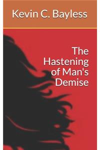Hastening of Man's Demise