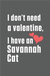 I don't need a valentine, I have a Savannah Cat