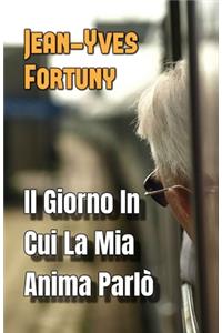 Il Giorno In Cui La Mia Anima Parlò