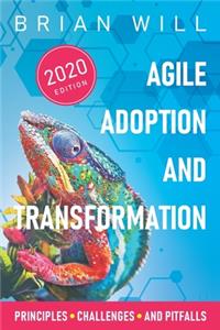 Agile Adoption and Transformation