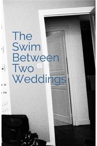 The Swim Between Two Weddings