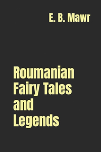 Roumanian Fairy Tales and Legends