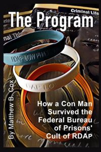 Program: How a Con Man Survived the Federal Bureau of Prisons' Cult of RDAP
