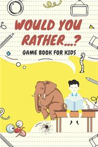 Would You Rather...? Game Book For Kids