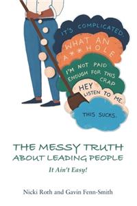 Messy Truth About Leading People: It Ain't Easy!