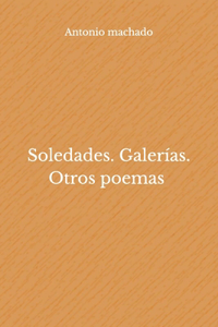 Soledades. Galerías. Otros poemas