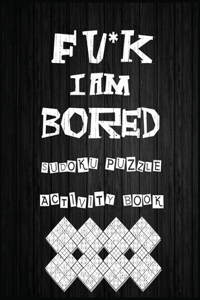 Fu*k I Am Bored