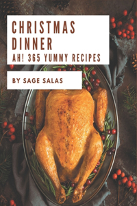 Ah! 365 Yummy Christmas Dinner Recipes