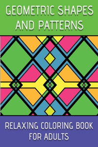 Geometric Shapes And Patterns Relaxing Coloring Book For Adults
