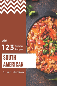 Ah! 123 Yummy South American Recipes