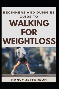 Beginners And Dummies Guide To Walking For Weightloss