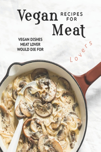Vegan Recipes for Meat Lovers