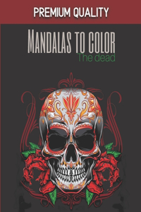 Mandalas to color - The dead - Premium Quality