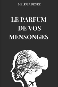 Le Parfum de vos Mensonges