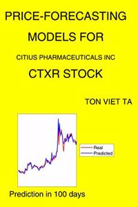 Price-Forecasting Models for Citius Pharmaceuticals Inc CTXR Stock