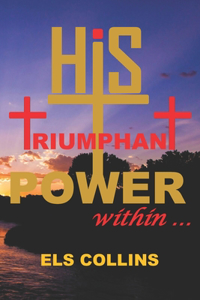 His Triumphant Power Within