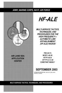 FM 6-02.74 Hf-Ale Multi-Service Tactics, Techniques, and Procedures for the High Frequency- Automatic Link Establishment (Hf-Ale) Radios