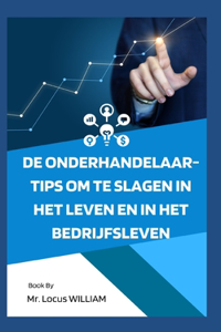 De onderhandelaar-Tips om te slagen in het leven en in het bedrijfsleven