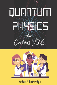 Quantum Physics for Curious Kids