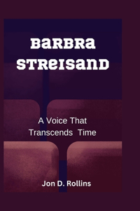 Barbra Streisand: A Voice That Transcends Time