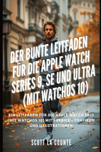 Bunte Leitfaden Für Die Apple Watch Series 9, Se Und Ultra (Mit Watchos 10)